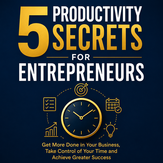 5 Productivity Secrets For Entrepreneurs