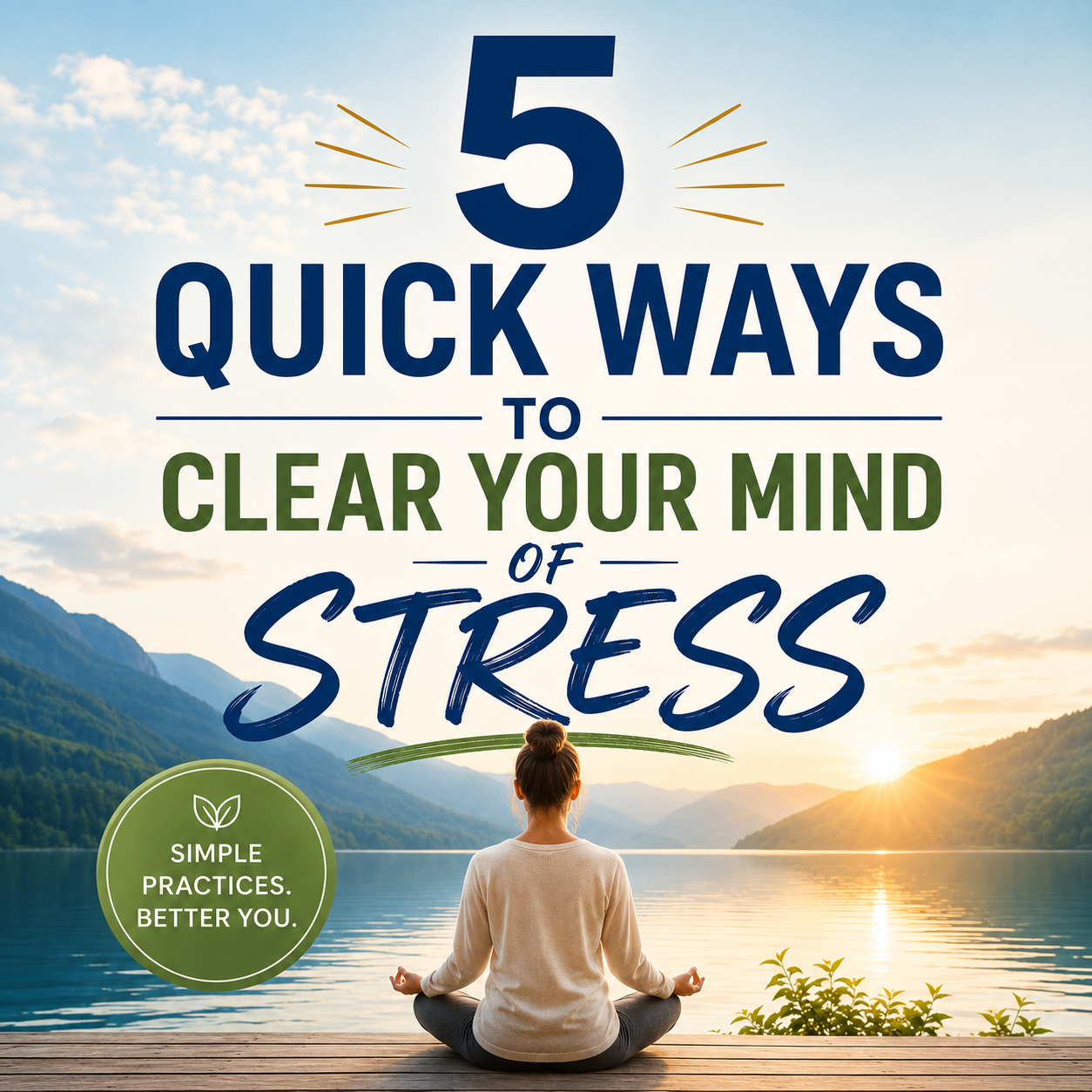 5 Quick Ways To Clear Your Mind Of Stress