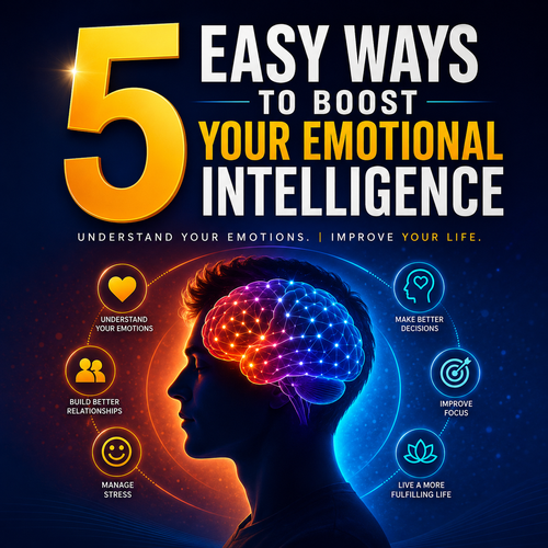 5 Easy Ways To Boost Your Emotional Intelligence