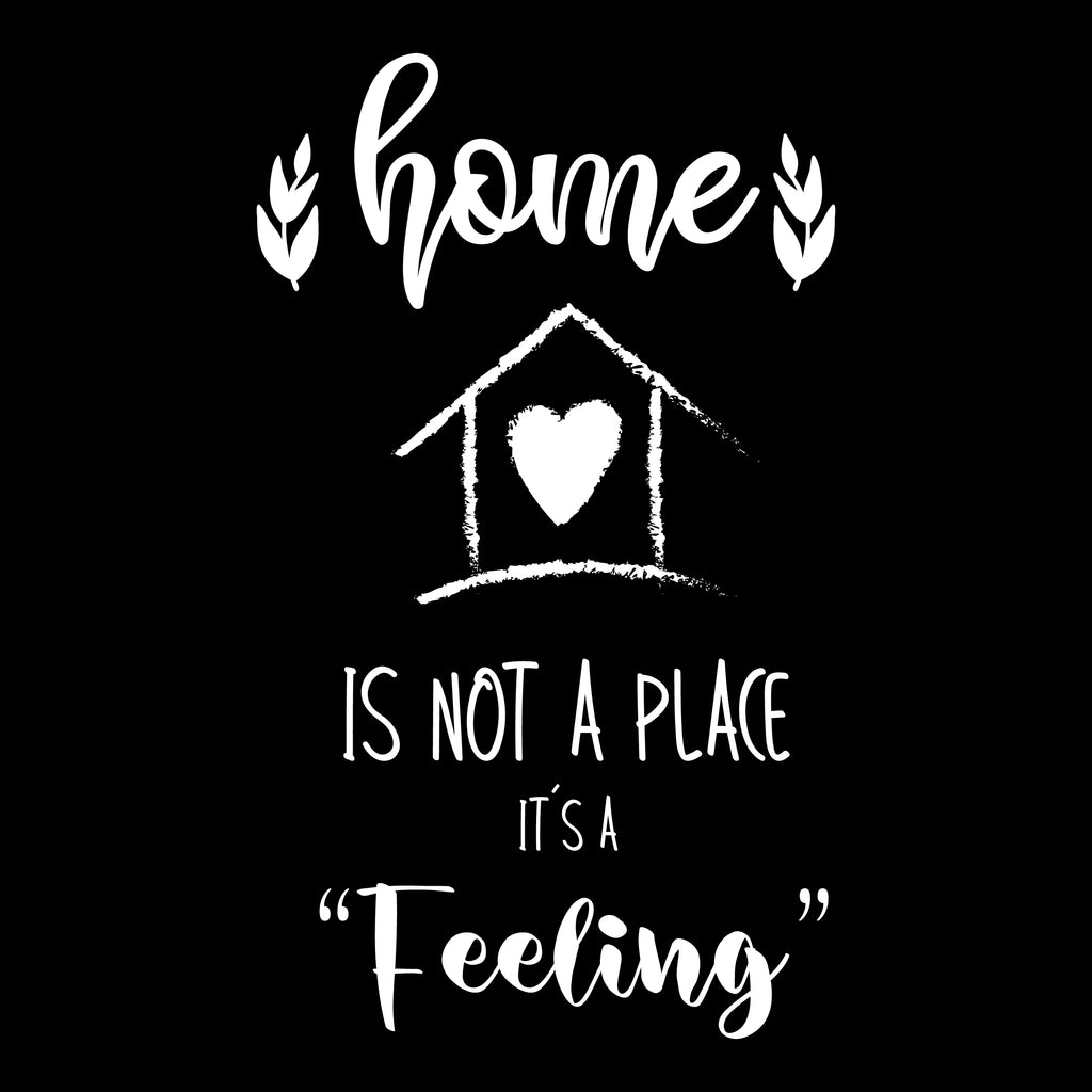 home is not a place its a feeling