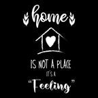 home is not a place its a feeling